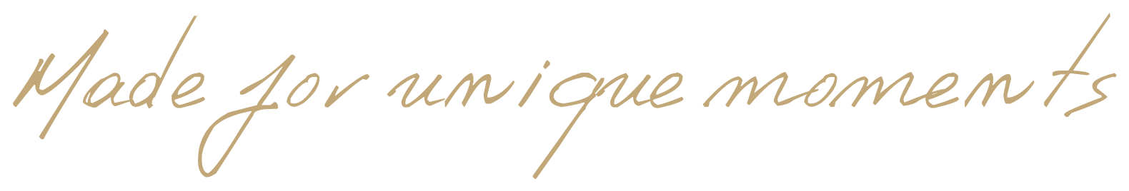 Made for unique moments